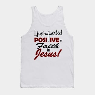 I Just Tested Positive Faith In Jesus Tank Top